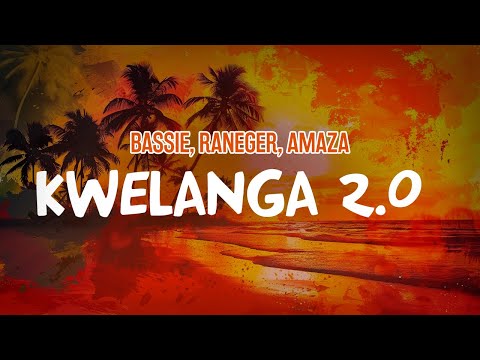 Bassie, Raneger, Amaza - Kwelanga 2.0 (feat. Tman Xpress & LeeMcKrazy) (Lyric Video)