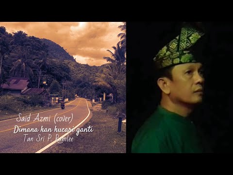 Dimana kan kucari ganti - by. Tan Sri P Ramlee - Covered by : Said Azmi (Official music video)