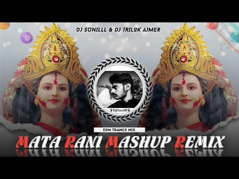 ✨ MATA RANI MASHUP 💞 NAVRATRI REMIX ❣️MATA JI DJ REMIX SONG 🎵 DJ TRILOK AJMER & DJ SUNILLL PALSANA 👑