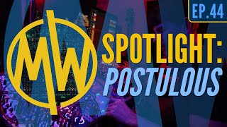 Ep44 - Artist Spotlight: Postulous