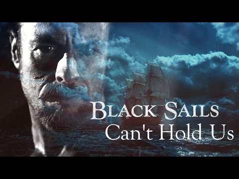 Black Sails || can't hold us