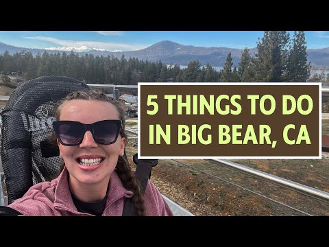 QUICK 5 THINGS TO DO IN BIG BEAR, CALIFORNIA **2024**