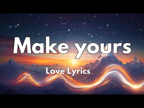 Make Yours love song 💕💕(Lyrics) New English love song 2024💕💕💕💕🎵