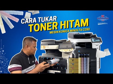 TUTORIAL CARA TUKAR TONER (BLACK) PADA MESIN KONICA MINOLTA C280 | KCSB TUTORIAL