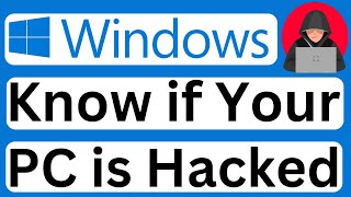 How to Know if Your Windows PC is Hacked - Easy to Follow