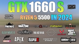 GTX 1660 Super + Ryzen 5 5500 Test in 18 Games in 2024