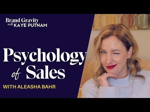 The Psychology of Sales with Aleasha Bahr