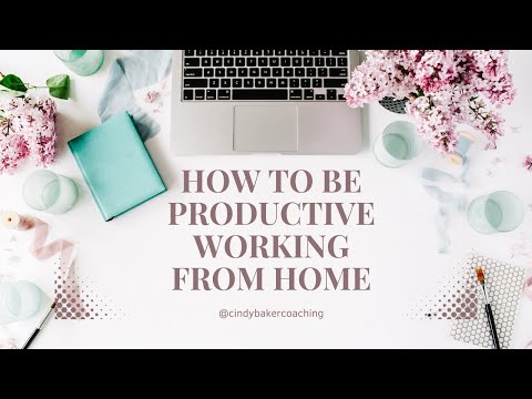 How to be Productive Working From Home