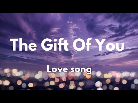 The gift of you 💕 English (Lyrics) sweet love song ❤️❤️🎵