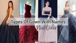 Types of gowns with names/Gowns design for girls women with their names/Gowns names/Party wear gowns