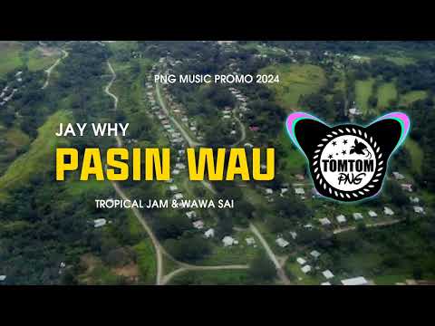 🎶PASIN WAU - JAY WHY FT. TROPICAL JAM & WAWA SAI 🇵🇬PNG MUSIC PROMO 2024