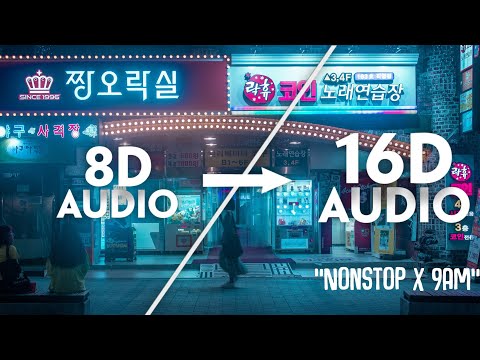 Nonstop X 9AM [16D AUDIO | NOT 8D]🎧 | Tiktok Song