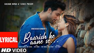 BAARISH KE AANE SE(Lyrical):SHREYA GHOSHAL,TONY KAKKAR |MANISHA RANI,PARTH SAMTHAAN |ADIL |BHUSHAN K