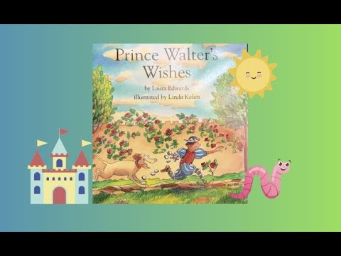 Prince Walter's Wishes By Laura Edwards - Audiobook for kids, children's picture book, story time