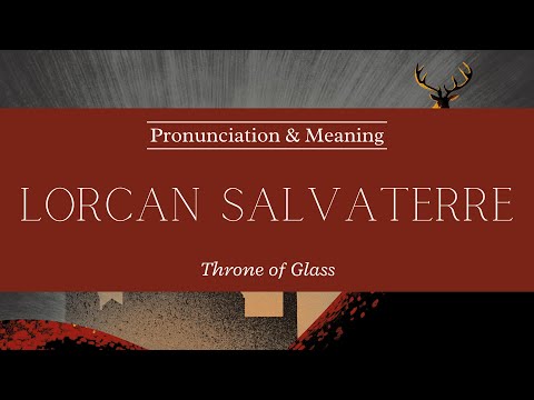 How to Pronounce: Lorcan Salvaterre | Throne Of Glass | Pronunciation & Meaning