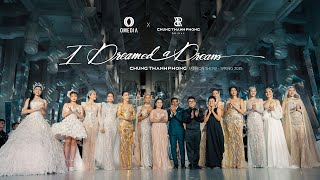 CHUNG THANH PHONG FASHION SHOW - I DREAMED A DREAM | RECAP by OMedia