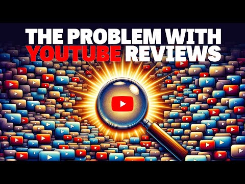 The Problem with YouTube Reviews