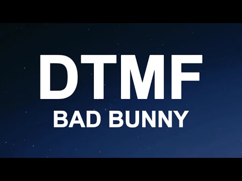 BAD BUNNY - DTMF (Letra/Lyrics)