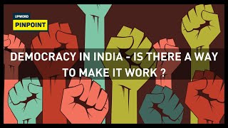 Democracy in India – Is there a way to make it work?