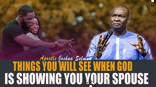 THINGS YOU SHOULD SEE WHEN GOD IS SHOWING YOU YOUR SPOUSE - APOSTLE JOSHUA SELMAN