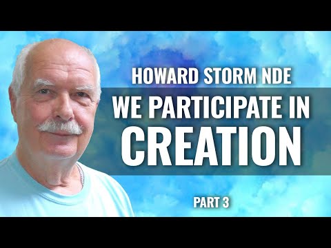 WE PARTICIPATE IN CREATION, HOWARD STORM NDE, Q and A part 3