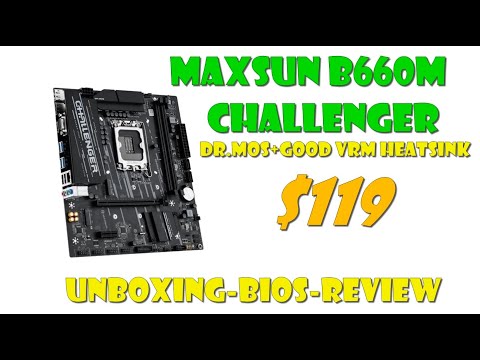 Maxsun B660M Challenger Motherboard Unboxing, Bios, Review! $119 can handle 12700K full power!