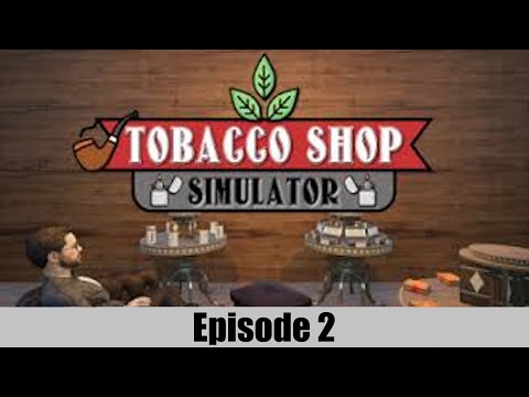 Tobacco shop simulator épisode  2