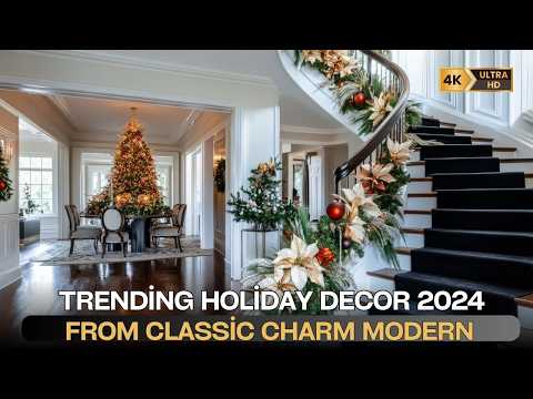 Trending Holiday Decor 2024: From Classic Charm to Modern Glamour