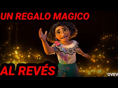 Encanto - Un regalo magico - (AL REVÉS)