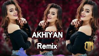 #DesiMusic New Song AKHIYAN |AKHIYAN Song REMIX (Desi Music)