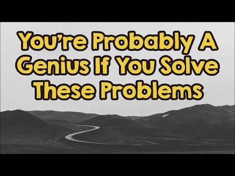 You're Probably A Genius If You Solve These Problems