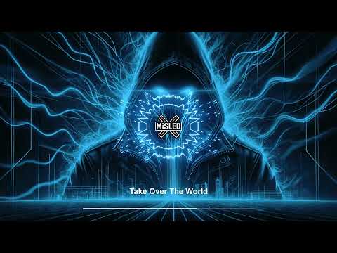 Take Over The World / MisLeDx