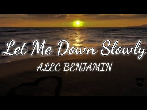 Alec Benjamin - Let Me Down Slowly (Lyrics)