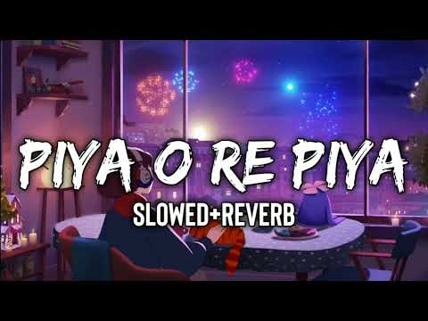 Piya O Re Piya [Slowed+Reverb] | Atif Aslam| YouTube Lofi