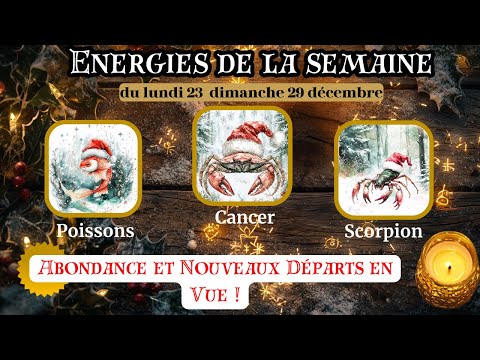 🌟 LECTURE INTUITIVE 23-29 DÉC ♓️ POISSONS - ♋️ CANCER - ♏️ SCORPION