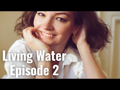 Living Water | Episode 2