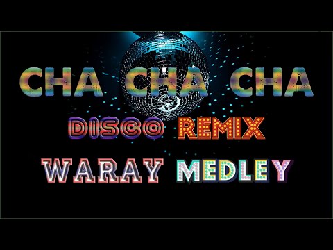 CHA CHA CHA DISCO REMIX WARAY WARAY 💥 DISCO REMIX WARAY WARAY MEDLEY 💥 CHA CHA NONSTOP MEDLEY 2024