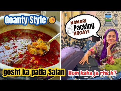 Traditional Style Goanty Gosht Ka Patla Salan | Hamari Packing Hui Puri | Hum Kaha Ja Rhe h? | 2024