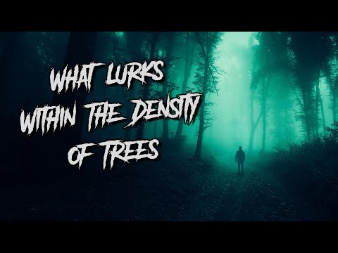 "What Lurks Within The Density of Trees"