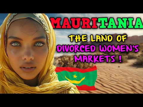 MAURITANIA ! A DESERT COUNTRY FULL OF MARKETS FOR DIVORCED WOMEN AND PEOPLE BORN BLIND - DOCUMENTARY