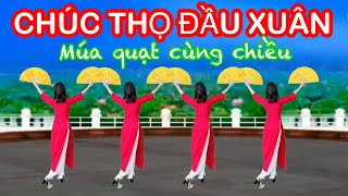 CHÚC THỌ ĐẦU XUÂN / MÚA QUẠT CÙNG CHIỀU / CHÚC THỌ