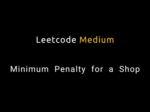 Minimum Penalty for a Shop - Python - Leetcode 2483