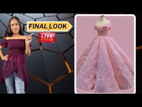 Ball Gown/Panel gown Final Look Live session.