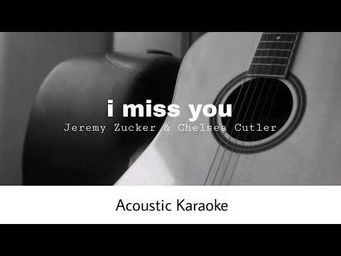 Jeremy Zucker & Chelsea Cutler - i miss you (Acoustic Karaoke)