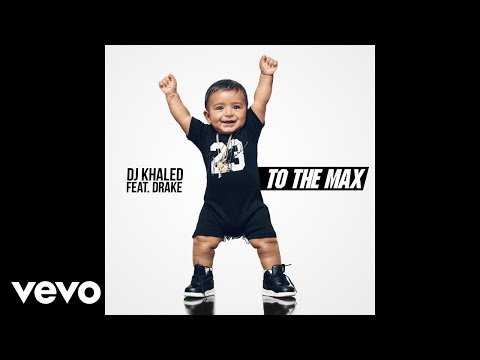 DJ Khaled - To the Max (Audio) ft. Drake