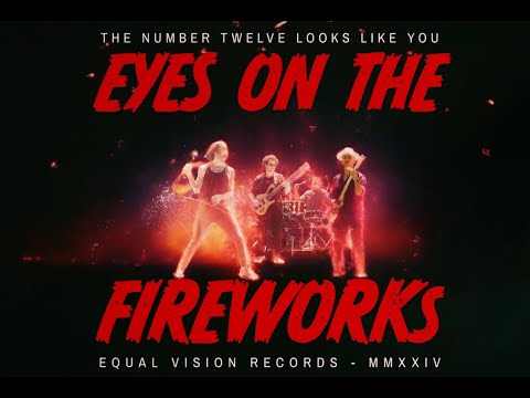 The Number Twelve Looks Like You - Eyes On The Fireworks (Official Music Video)