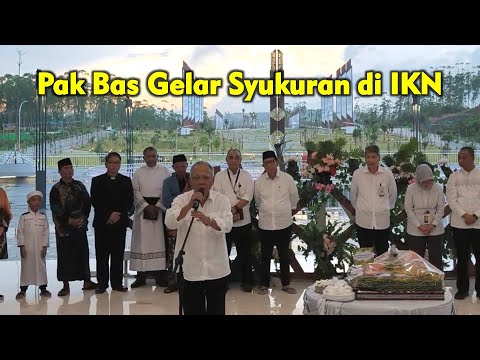 Pak Bas emang keren, di tengah isu mangkrak malah gelar syukuran di IKN!