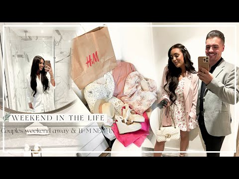 WEEKEND IN THE LIFE | Couples weekend away + H&M Shop & Haul!