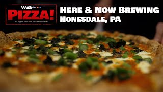 Exploring Innovative Pizza-Making at Here & Now Brewing in Honesdale