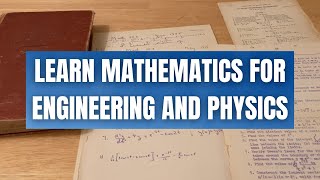 Learn Mathematics for Engineering and Physics